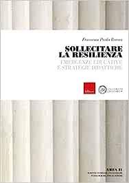 Sollecitare la resilienza. Emergenze educative e strategie didattiche (Titolo venduto esclusivamente sul sito dell'editore) - Francesco Paolo Romeo - Libro Erickson 2020, University & research | Libraccio.it