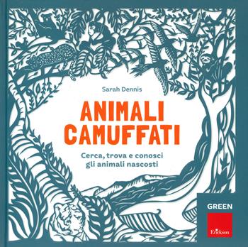 Animali camuffati. Cerca, trova e conosci gli animali nascosti. Green - Sam Hutchinson - Libro Erickson 2020, Capire con il cuore | Libraccio.it