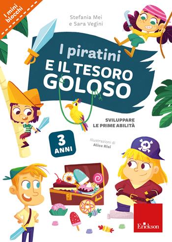 I piratini e il tesoro goloso. Sviluppare le prime abilità - Stefania Mei, Sara Vegini - Libro Erickson 2020, I mini blocchi | Libraccio.it