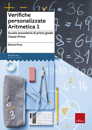 Verifiche personalizzate. Aritmetica. Scuola secondaria di primo grado. Classe prima - Marisa Piras - Libro Erickson 2020, I materiali | Libraccio.it