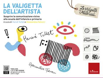 La valigetta dell'artista. Scoprire la comunicazione visiva alla scuola dell’infanzia e primaria - Hervé Tullet - Libro Erickson 2020, Le valigette dei Materiali | Libraccio.it