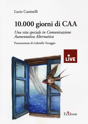 10.000 giorni di CAA. Una vita speciale in Comunicazione Aumentativa Alternativa - Lucio Cassinelli - Libro Erickson 2020, Live | Libraccio.it