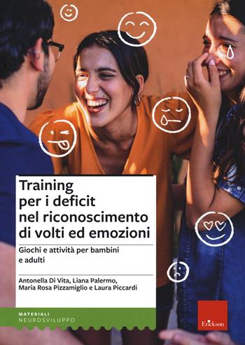 Training per i deficit nel riconoscimento di volti ed emozioni. Giochi e attività per bambini e adulti - Antonella Di Vita, Liana Palermo, Maria Rosa Pizzamiglio - Libro Erickson 2021, I materiali | Libraccio.it