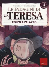 Le indagini di zia Teresa. I misteri della logica. Vol. 4: Colpo a palazzo.