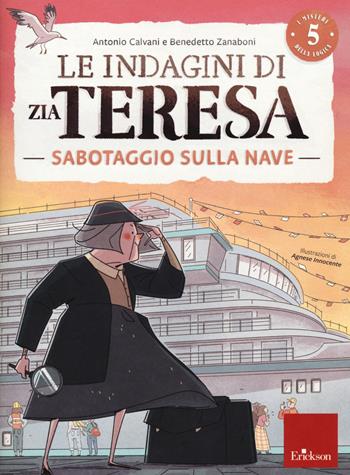 Le indagini di zia Teresa. I misteri della logica. Vol. 5: Sabotaggio sulla nave - Antonio Calvani, Benedetto Zanaboni - Libro Erickson 2021, I materiali | Libraccio.it