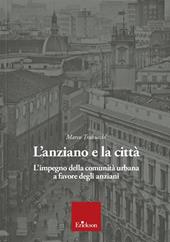 L' anziano e la città. L'impegno della comunità urbana a favore degli anziani