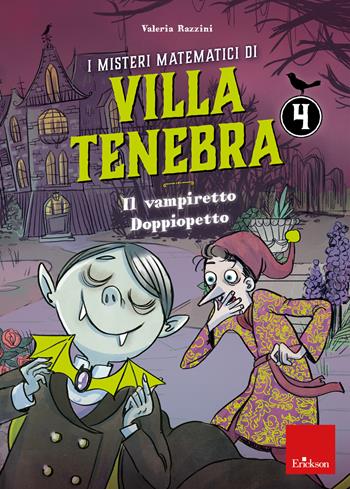 I misteri matematici di villa Tenebra. Vol. 4: Il vampiretto Doppiopetto - Valeria Razzini - Libro Erickson 2021 | Libraccio.it
