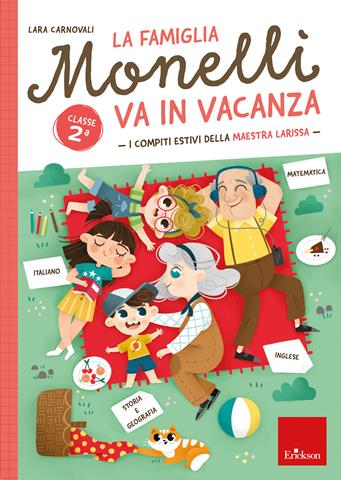 La famiglia Monelli va in vacanza. I compiti estivi della maestra Larissa. Classe 2ª - Lara Carnovali - Libro Erickson 2021, Compiti per le vacanze | Libraccio.it