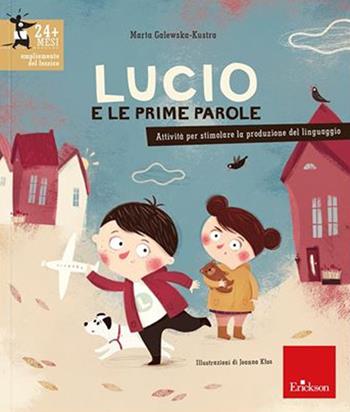 Lucio e le prime parole. Attività per stimolare la produzione del linguaggio - Marta Galewska-Kustra - Libro Erickson 2021 | Libraccio.it