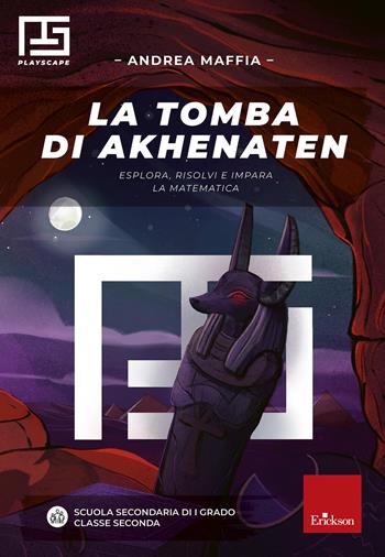 La tomba di Akhenaten. Esplora, risolvi e impara la matematica. Playscape - Andrea Maffia - Libro Erickson 2021 | Libraccio.it