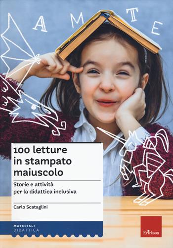 100 letture in stampato maiuscolo. Storie e attività per la didattica inclusiva - Carlo Scataglini - Libro Erickson 2021, I materiali | Libraccio.it