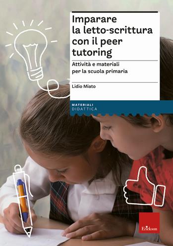 Imparare la letto-scrittura con il peer tutoring. Attività e materiali per la scuola primaria - Lidio Miato - Libro Erickson 2021, I materiali | Libraccio.it