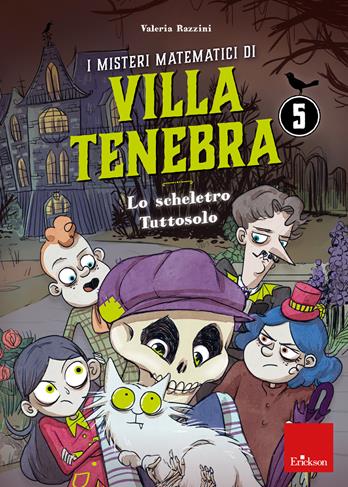I misteri matematici di villa Tenebra. Vol. 5: Lo scheletro tutto solo - Valeria Razzini - Libro Erickson 2021 | Libraccio.it