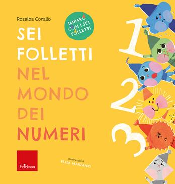 Sei folletti nel mondo dei numeri. Imparo con i sei folletti - Rosalba Corallo - Libro Erickson 2021, Quaderni operativi | Libraccio.it