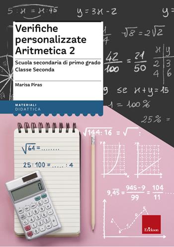 Verifiche personalizzate. Aritmetica. Scuola secondaria di primo grado. Classe seconda - Marisa Piras - Libro Erickson 2021 | Libraccio.it