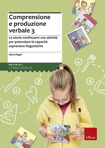 Comprensione e produzione verbale. Le storie continuano con attività per potenziare le capacità espressivo-linguistiche. Vol. 3 - Ilaria Pagni - Libro Erickson 2021 | Libraccio.it