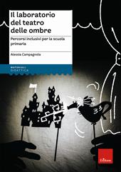 Il laboratorio del teatro delle ombre. Percorsi inclusivi per la scuola primaria