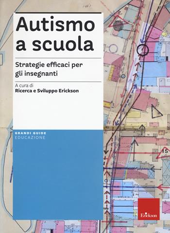 Autismo a scuola. Strategie efficaci per gli insegnanti. Nuova ediz. Con Contenuto digitale per accesso online  - Libro Erickson 2021, Le guide Erickson | Libraccio.it