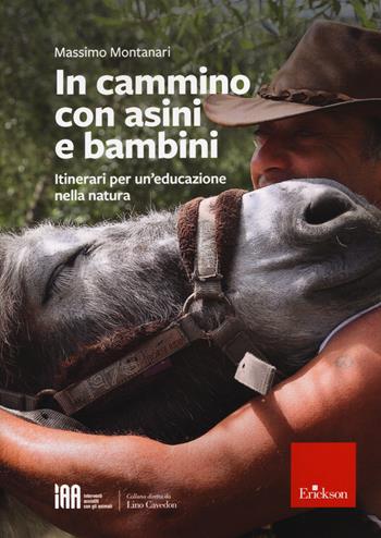 In cammino con asini e bambini. Itinerari per un'educazione nella natura - Massimo Montanari - Libro Erickson 2021 | Libraccio.it