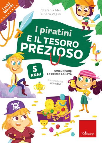 I piratini e il tesoro prezioso. Sviluppare i prerequisiti - Stefania Mei, Sara Vegini - Libro Erickson 2021, Quaderni operativi | Libraccio.it