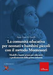 La comunità educativa per neonati e bambini piccoli con il metodo Montessori. Modelli teorici e buone prassi per educatori e professionisti della prima infanzia