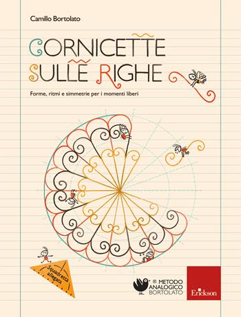 Cornicette sulle righe. Forme, ritmi e simmetrie per i momenti liberi - Camillo Bortolato - Libro Erickson 2021, Metodo analogico | Libraccio.it