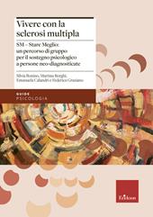 Vivere con la sclerosi multipla. SM - Stare Meglio: un percorso di gruppo per il sostegno psicologico a persone neo-diagnosticate