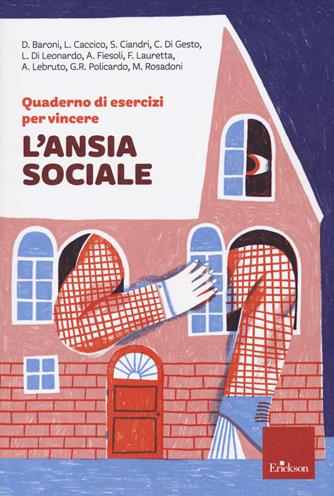 Quaderno di esercizi per vincere l'ansia sociale  - Libro Erickson 2021, I libri che aiutano | Libraccio.it