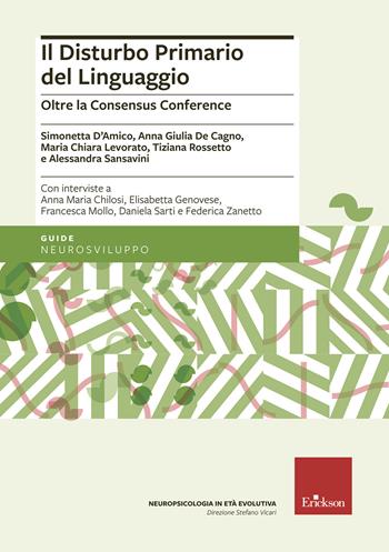 Il disturbo primario del linguaggio. Oltre la Consensus Conference - Simonetta D'Amico, Anna Giulia De Cagno, Maria Chiara Levorato - Libro Erickson 2021 | Libraccio.it