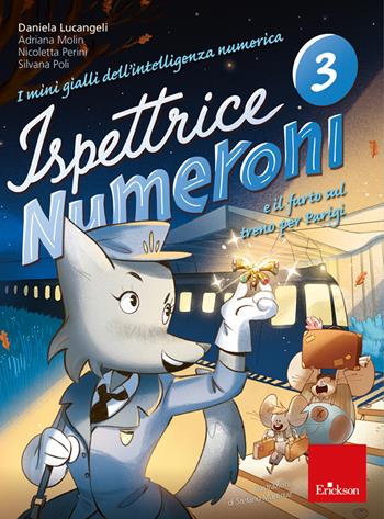I mini gialli dell'intelligenza numerica. Vol. 3: Ispettrice Numeroni e il furto sul treno per Parigi - Daniela Lucangeli, Adriana Molin, Nicoletta Perini - Libro Erickson 2021, I materiali | Libraccio.it