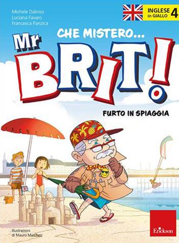 Inglese in giallo. Che mistero mr. Brit!. Vol. 4: Furto in spiaggia - Michele Daloiso, Luciana Favaro, Francesca Panzica - Libro Erickson 2021, Quaderni operativi | Libraccio.it