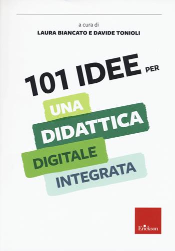 101 idee per una didattica digitale integrata - Davide Tonioli - Libro Erickson 2021, Le guide Erickson | Libraccio.it