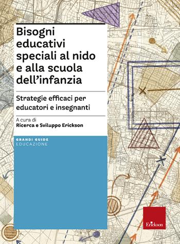 Bisogni educativi speciali al nido e alla scuola infanzia. Strategie efficaci per educatori e insegnanti  - Libro Erickson 2021, Guide per l'educazione | Libraccio.it
