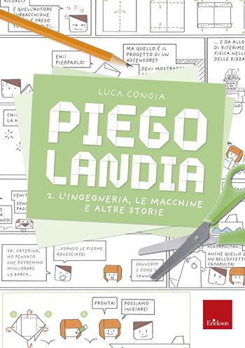 Piegolandia. Vol. 2: L' ingegneria, le macchine e altre storie - Luca Congia - Libro Erickson 2021 | Libraccio.it
