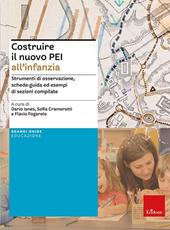 Costruire il nuovo PEI all'infanzia. Strumenti di osservazione, schede-guida ed esempi di sezioni compilate. Ediz. a spirale. Aggiornato D.M. 153/2023