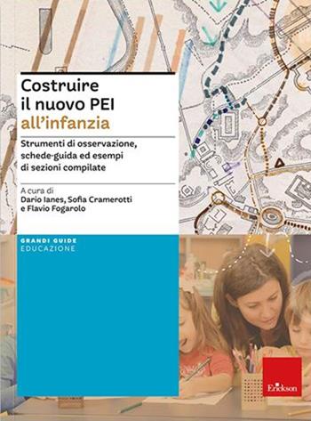 Costruire il nuovo PEI all'infanzia. Strumenti di osservazione, schede-guida ed esempi di sezioni compilate. Ediz. a spirale. Aggiornato D.M. 153/2023 - D. Ianes - Libro Erickson 2021 | Libraccio.it