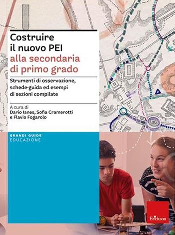 Costruire il nuovo PEI alla secondaria di primo grado. Strumenti di osservazione, schede-guida ed esempi di sezioni compilate. Ediz. a spirale. Aggiornato D.M. 153/2023 - Dario Ianes - Libro Erickson 2021 | Libraccio.it