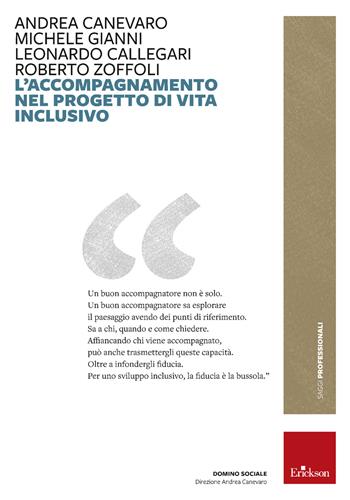 L'accompagnamento nel progetto di vita inclusivo - Andrea Canevaro, Michele Gianni, Leonardo Calligari - Libro Erickson 2021, Saggi professionali | Libraccio.it