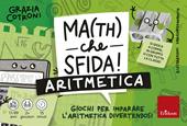 Math che sfida! Giochi per imparare l'aritmetica divertendosi