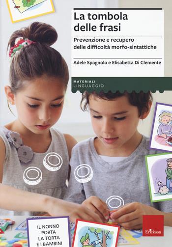 La tombola delle frasi. Prevenzione e recupero delle difficoltà morfo-sintattiche - Adele Spagnolo, Elisabetta Di Clemente - Libro Erickson 2021, I materiali | Libraccio.it