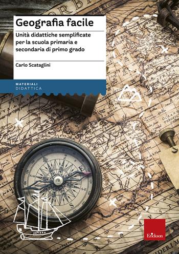 Geografia facile. Unità didattiche semplificate per la scuola primaria e secondaria di primo grado. Con aggiornamento online - Carlo Scataglini - Libro Erickson 2021, I materiali | Libraccio.it