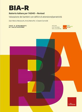 BIA-R. Batteria italiana per l'ADHD-Revised. Nuova ediz. - Gian Marco Marzocchi, Anna M. Re, Cesare Cornoldi - Libro Erickson 2021, Test e strum. valutazione psicol. educat. | Libraccio.it