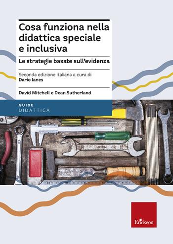 Cosa funziona nella didattica speciale e inclusiva. Le strategie basate sull'evidenza. Nuova ediz. - David Mitchell, Dean Sutherland - Libro Erickson 2022, Le guide Erickson | Libraccio.it