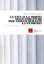 La vita e la morte nelle strutture anziani durante la pandemia. Una ricerca qualitativa in Emilia-Romagna