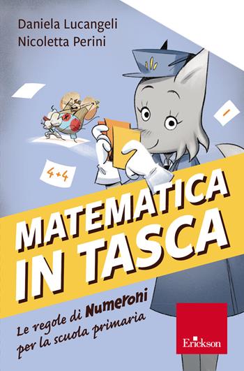 Matematica in tasca. Le regole di Numeroni per la scuola primaria - Daniela Lucangeli, Nicoletta Perini - Libro Erickson 2022, Quaderni operativi | Libraccio.it