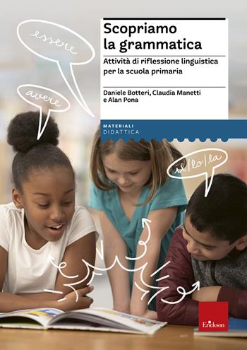 Scopriamo la grammatica. Attività di riflessione linguistica per la scuola primaria. per download e accesso online - Daniele Botteri, Claudia Manetti, Alan Pona - Libro Erickson 2022, I materiali | Libraccio.it