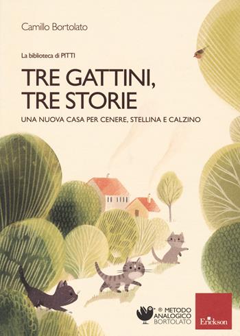 Tre gattini, tre storie. Una nuova casa per Cenere, Stellina e Calzino. Ediz. a colori - Camillo Bortolato - Libro Erickson 2022, Narrativa | Libraccio.it