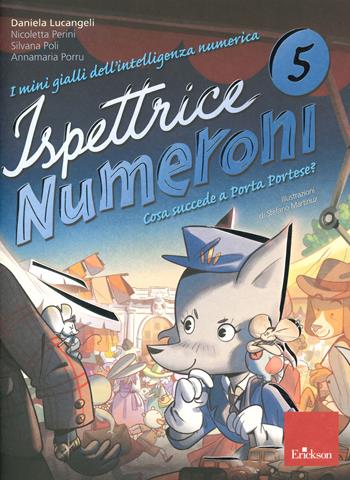 I mini gialli dell'intelligenza numerica. Vol. 5: Ispettrice Numeroni. Che cosa succede a Porta Portese? - Daniela Lucangeli, Silvana Poli, Adriana Molin - Libro Erickson 2022, I materiali | Libraccio.it