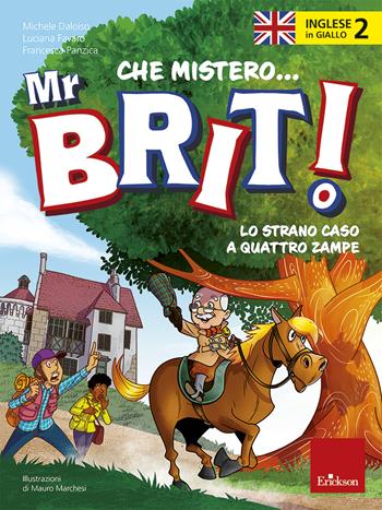 Inglese in giallo. Che mistero mr. Brit! Con QR Code. Vol. 2: Lo strano caso a quattro zampe - Michele Daloiso, Luciana Favaro, Francesca Panzica - Libro Erickson 2022, Quaderni operativi | Libraccio.it