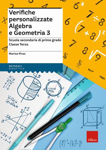 Verifiche personalizzate. Algebra e geometria. Scuola secondaria di primo grado. Classe terza - Marisa Piras - Libro Erickson 2022, I materiali | Libraccio.it